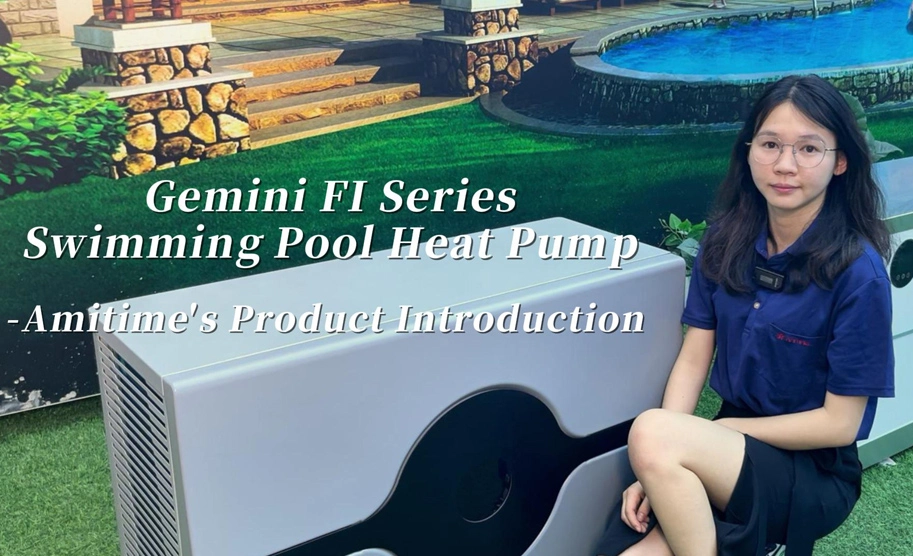 R32 Gemini FI-serien Swimming Pool Värmepump-Amitime produkt Introduktion